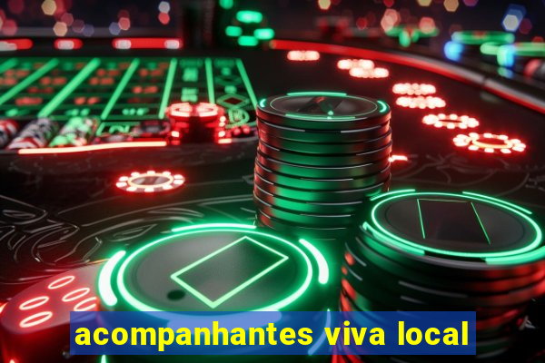 acompanhantes viva local